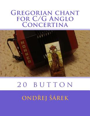 Gregorian chant for C/G Anglo Concertina: 20 button - Sarek, Ondrej