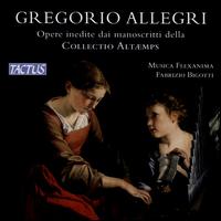 Gregorio Allegri: Opere inedite dia manoscritti della Collectio Altmps - Musica Flexanima; Fabrizio Bigotti (conductor)