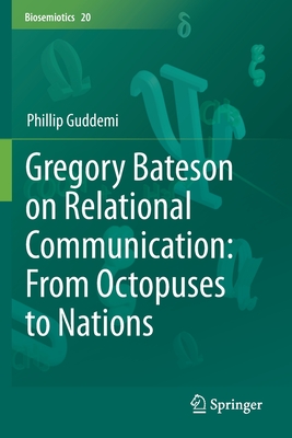 Gregory Bateson on Relational Communication: From Octopuses to Nations - Guddemi, Phillip