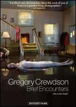 Gregory Crewdson: Brief Encounters - Ben Shapiro