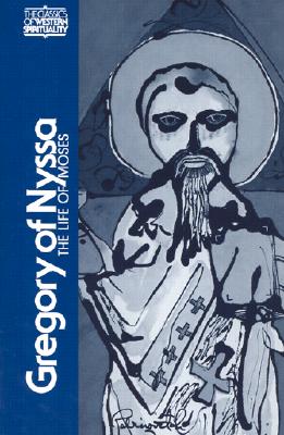 Gregory of Nyssa: The Life of Moses - Malherbe, Abraham J. (Notes by), and Ferguson, Everett (Notes by), and Meyendorff, John (Preface by)
