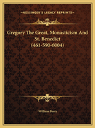Gregory the Great, Monasticism and St. Benedict (461-590-6004)