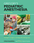 Gregory's Pediatric Anesthesia: With Wiley Desktop Edition