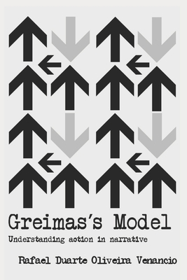 Greimas's Model: Understanding action in narrative - Venancio, Rafael Duarte Oliveira