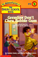 Gremlins Don't Chew Bubble Gum - Dadey, Debbie, and Jones, Marcia Thornton