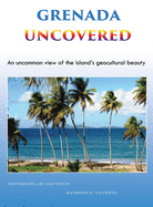 Grenada Uncovered: An uncommon view of the island's geocultural beauty