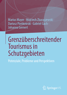 Grenz?berschreitender Tourismus in Schutzgebieten: Potenziale, Fallstricke Und Perspektiven