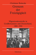Grenzen Der Freiz?gigkeit: Migrationskontrolle in Gro?britannien Und Deutschland, 1880-1930