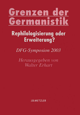 Grenzen Der Germanistik: Rephilologisierung Oder Erweiterung? - Erhart, Walter (Editor)