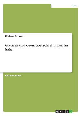 Grenzen Und Grenzuberschreitungen Im Judo - Schmitt, Michael