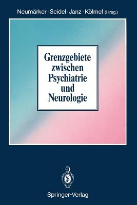 Grenzgebiete Zwischen Psychiatrie Und Neurologie - Neum?rker, K -J (Editor), and Seidel, M (Editor), and Janz, D (Editor)