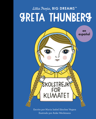 Greta Thunberg (Spanish Edition) - Sanchez Vegara, Maria Isabel, and Weckmann, Anke (Illustrator)