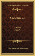 Gretchen V3: A Novel (1887)