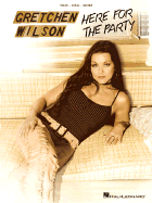 Gretchen Wilson - Here for the Party