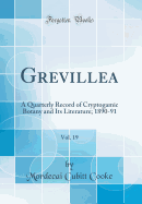 Grevillea, Vol. 19: A Quarterly Record of Cryptogamic Botany and Its Literature; 1890-91 (Classic Reprint)