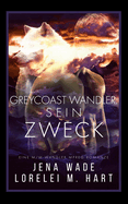 Greycoast Wandler: Sein Zweck: Eine M/M Wandler Mpreg Romanze