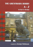 Greyfriars Bobby A-Z: In Fact and Fiction