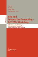 Grid and Cooperative Computing - Gcc 2004 Workshops: Gcc 2004 International Workshops, Igkg, Sgt, Giss, Aac-Gevo, and Vvs, Wuhan, China, October 21-24, 2004