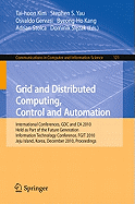 Grid and Distributed Computing, Control and Automation: International Conferences, GDC and CA 2010, Held as Part of the Future Generation Information Technology Conference, FGIT 2010, Jeju Island, Korea, December 13-15, 2010. Proceedings