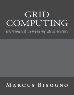 Grid Computing: Distributed Computing Architecture