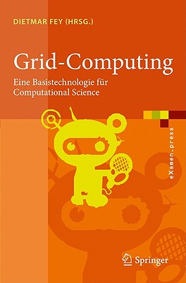 Grid-Computing: Eine Basistechnologie Fur Computational Science - Fey, Dietmar (Editor)