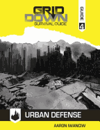 Grid-Down Survival Guide: Urban Defense