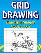 Grid Drawing Beautiful Images Practice Book: Activity Book for kids