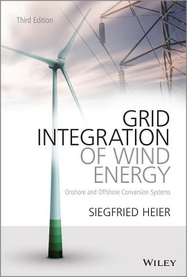 Grid Integration of Wind Energy: Onshore and Offshore Conversion Systems - Heier, Siegfried