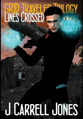 GRID Traveler Trilogy: Lines Crossed - Jones, J Carrell