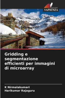 Gridding e segmentazione efficienti per immagini di microarray - Nirmalakumari, K, and Rajaguru, Harikumar