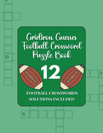 Gridiron Guesses Football Crossword Puzzle Book: 12 Football Crosswords with Solutions Included