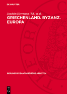 Griechenland. Byzanz. Europa: Ein Studienband