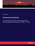 Griechische Geschichte,: von ihrem Ursprunge bis zum Untergange der Selbstndigkeit des griechischen Volkes - 3. Band