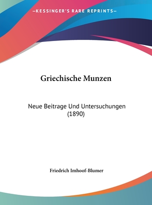 Griechische Munzen: Neue Beitrage Und Untersuchungen (1890) - Imhoof-Blumer, Friedrich