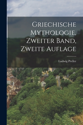 Griechische Mythologie, Zweiter Band, Zweite Auflage - Preller, Ludwig