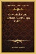 Griechische Und Romische Mythologie (1892)