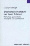 Griechisches Lernvokabular Zum Neuen Testament. Wortschatz, Grammatische Paradigmen Und Stammformen. (Lernmaterialien) - Rehkopf, Friedrich