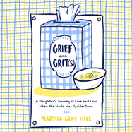 Grief and Grit(s): A Daughter's Journey of Love and Loss When the World Was Upside-Down