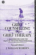 Grief Counselling and Grief Therapy: A Handbook for the Mental Health Practitioner