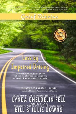 Grief Diaries: Loss by Impaired Driving - Cheldelin Fell, Lynda, and Downs, Bill, and Downs, Julie