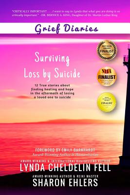 Grief Diaries: Surviving Loss by Suicide - Cheldelin Fell, Lynda, and Ehlers, Sharon
