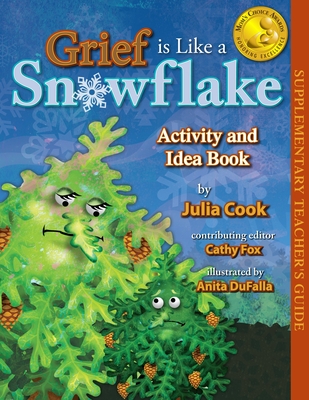 Grief Is Like a Snowflake Activity and Idea Book - Cook, Julia, and Fox, Cathy (Contributions by)