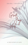 Grief, Joy & Art: A True Story of Love