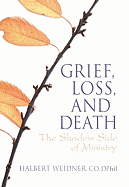 Grief, Loss, and Death: The Shadow Side of Ministry