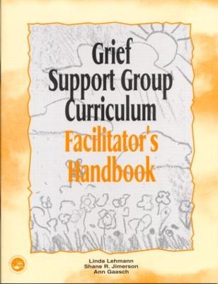 Grief Support Group Curriculum: Facilitator's Handbook - Lehmann, Linda, and Jimerson, Shane R, and Gaasch, Ann