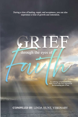 Grief through the Eyes of Faith Anthology - Fields, Linda, and James, Geneva, and Mitchell, Samara