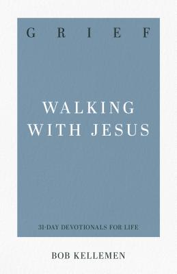 Grief: Walking with Jesus - Kellemen, Robert W