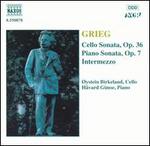 Grieg: Cello Sonata, Op. 36; Piano Sonata, Op. 7; Intermezzo