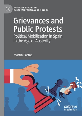 Grievances and Public Protests: Political Mobilisation in Spain in the Age of Austerity - Portos, Martn