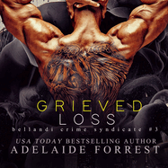 Grieved Loss: A Dark Mafia Romance